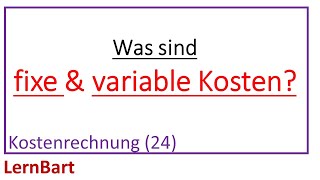 Fixe amp variable Kosten  Kostenrechnung Teil 24 [upl. by Ecnahs676]