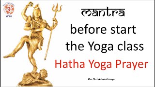 Hatha Yoga Prayer Opening class Adinath Mantra [upl. by Ashman]