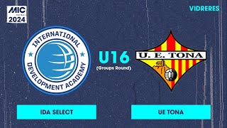 MICFootball24  Fase de grupos  IDA Select vs UE Tona U16 [upl. by Garmaise]