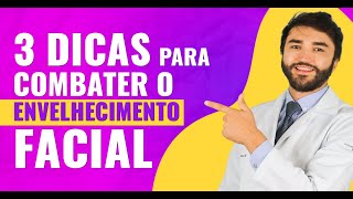 3 Dicas para Combater o Envelhecimento Facial  Dr Lucas Fustinoni Médico  CRMPR 30155 [upl. by Colligan421]