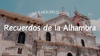 1hour 힐링 클래식 감성 피아노 Recuerdos de la Alhambra FTarregaㅣ알함브라 궁전의 추억 ㅣHealing Classic piano [upl. by Illib]