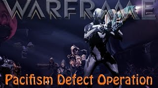 Warframe  The Pacifism Defect Operation [upl. by Cloe365]