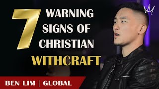 7 SIGNS OF CHRISTIAN WITCHCRAFT  BEN LIM [upl. by Nylzzaj]