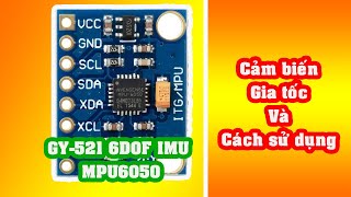 Module cảm biến gia tốc GY521 6DOF IMU MPU6050  How to use GY521 6DOF IMU MPU6050 [upl. by Weinert]