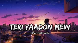 TERI YAADON MEIN  teri yaadon mein lofi remix song Slowedreverb And Use Handphone 🎧 KK [upl. by Stanfill]