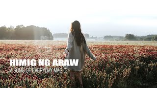 Himig ng Araw  A Song of Everyday Magic [upl. by Aiuqram]