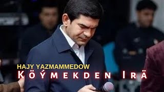 Hajy Yazmammedow  Köymekden Ira  2022 taze turkmen aydym [upl. by Eened]