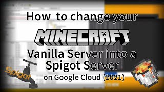 How to change your Minecraft Vanilla Server into a Spigot Server on Google Cloud 2021 [upl. by Nyllaf]