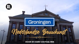 De bouwstijlen van Groningen  NEDERLANDSE BOUWKUNST DOOR DE OGEN VAN PAUL REM [upl. by Alletsyrc]