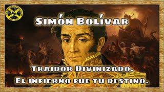 Simón Bolívar Traidor Divinizado El infierno fue tu destino [upl. by Heathcote965]