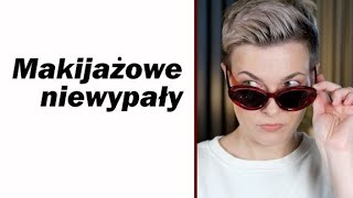 Makijażowe niewypały  Co mi się nie sprawdziło [upl. by Valora92]