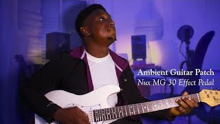 Ambient Guitar Patch  Nux MG 30 Pedal effect [upl. by Amrita]