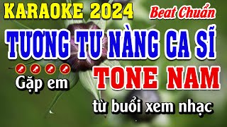 Tương Tư Nàng Ca Sĩ Karaoke Tone Nam Beat Chuẩn  Đình Long Karaoke [upl. by Aisined]