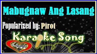 Mabugnaw Ang Lasang Karaoke Version by Pirot Minus One Karaoke Cover [upl. by Tacita]