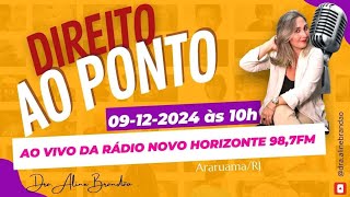 Direito ao Ponto 09dez24 Dra Aline Brandão está ao vivo [upl. by Battiste299]