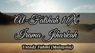 AlFatihah 11X Irama Jiharkah Ustadz Fahmi Malaysia [upl. by Steinberg]