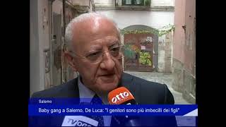 Salerno baby gang De Luca quotI genitori sono più imbecilli dei figliquot [upl. by Oswald638]