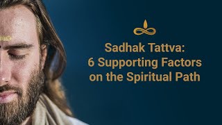 6 Things that help you progress on the Spiritual Path Sadhak Tattva [upl. by Cassady726]