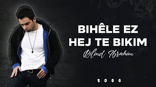 Bilind Ibrahim 2008 Bihêle Ez Hej Te Bikim [upl. by Ahsehat]