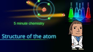 Structure of the atom  Five minute chemistry Ep 10 [upl. by Ylrebmek]