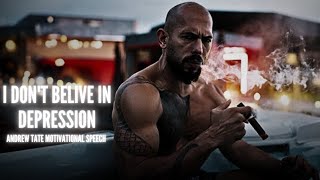 I Do not Belive In Depression Andrew Tate Motivational Speech 2 [upl. by Ad]