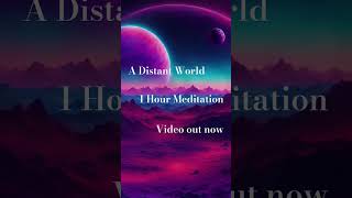 A Distant World  1 Hour Meditation Music Out Now [upl. by Colson405]