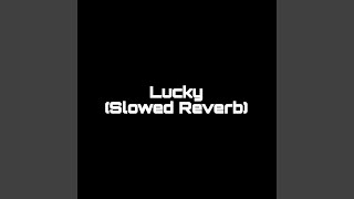 Lucky Slowed Reverb [upl. by Nivi]