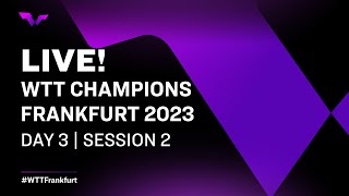 LIVE  WTT Champions Frankfurt 2023  Day 3  Session 2 [upl. by Serle]