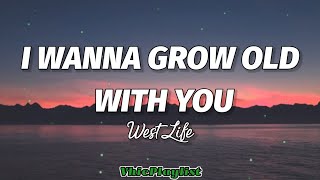 I Wanna Grow Old With You  WestLife Lyrics🎶 [upl. by Soraya248]