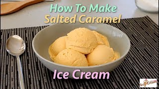 How To Make Salted Caramel Ice Cream [upl. by Elrae]