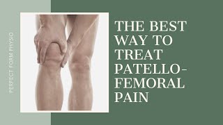 The Best Treatment for Patellofemoral Pain Syndrome [upl. by Alonzo]