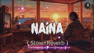 Naina Song Arijit Singh slowreverb  Sad Song Arijit Singh 🥺  Lofi Song [upl. by Marianne]