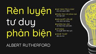 Sách Nói Rèn Luyện Tư Duy Phản Biện  Chương 1  Albert Rutherford [upl. by Dadivitan]