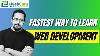 Fastest Way To Learn Web Development  eWebGuru  2024 [upl. by Brod]