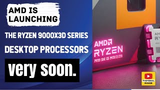 AMD is launching the Ryzen 9000X3D series desktop processors very soon [upl. by Aenitsirhc]