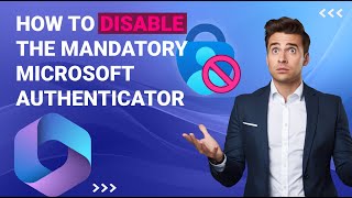 How to DISABLE the Mandatory Microsoft Authenticator MS 365 [upl. by Tish]