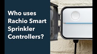 Who Uses Rachio Smart Sprinkler Controllers [upl. by Zara]