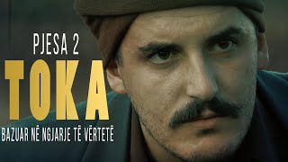 TOKA  Film i bazuar në ngjarje të vërteta PJESA 2 [upl. by Eberhart]