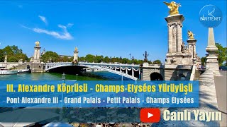 III Alexandre Köprüsü  ChampsElysées Yürüyüşü [upl. by Charmine]