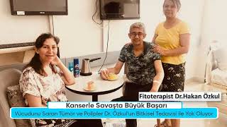 Dr Hakan Özkul Kanser Hasta Yorumları  Fitoterapi Bitkisel Tedavi İle İyileşen Kanser Hastaları [upl. by Ahsieit]