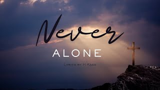 Never Alone  Lyrics by HKaas [upl. by Etyam692]