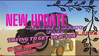 TRYING TO GET THE TRACTOR ROBLOX A DUSTY TRIP NEW UPDATE [upl. by Musser182]