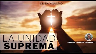 La UNIDAD SUPREMA  Divina Voluntad  Dr Salvador Thomassiny [upl. by Coletta7]