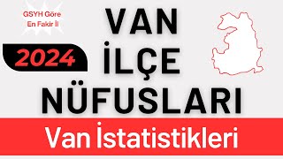 VAN NÜFUSU 2024  Türkiyenin En Fakir İli  Sıralı Van İlçe Nüfusları  Vanlılar En Çok Nerede Var [upl. by Parthinia294]