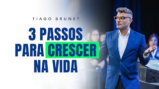 3 passos para crescer na vida  Tiago Brunet [upl. by Ayekin]