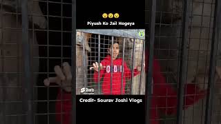 Piyush ko hi gayi jail😭 souravjoshivlogs souravjoshimemes funny souravjoshivlogsmemes comedy s [upl. by Aisemaj]