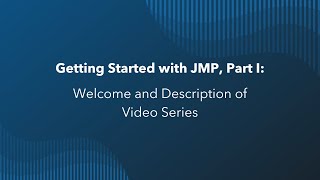 Getting Started with JMP Welcome and Description of the Video Series [upl. by Suiramed883]