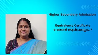 Higher Secondary Admission  Equivalency Certificate  വേണ്ടത് ആർക്കെല്ലാം [upl. by Chemar]