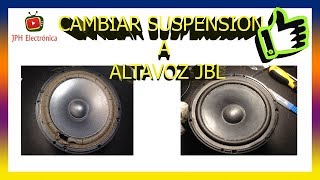 CAMBIAR SUSPENSIÓN ALTAVOZ  PASO A PASO  JBL SPEAKER REFOAM REPARACION ALTAVOZ [upl. by Eimmas191]