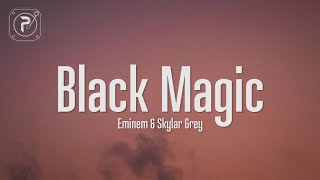 Eminem amp Skylar Grey  Black Magic Lyrics [upl. by Helbonnah]